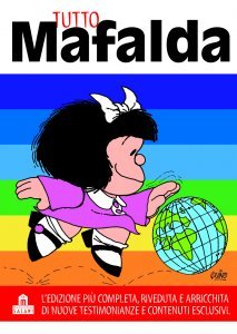 Tutto Mafalda: l'edizione più completa, riveduta e arricchita di nuove testimonianze e contenuti esclusivi