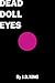 Dead Doll Eyes