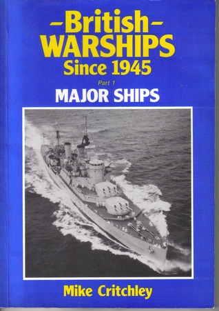 British Warships Since 1945, Part 1, Major Ships (Paperback)