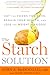 The Starch Solution by John A. McDougall