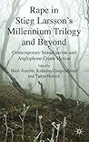 Rape in Stieg Larsson's Millennium Trilogy and Beyond: Contemporary Scandinavian and Anglophone Crime Fiction