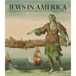 Jews in America: From New Amsterdam to the Yiddish Stage