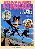 Cybersix n. 6: La forza del ricordo