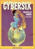 Cybersix n. 8: Fratello Moon