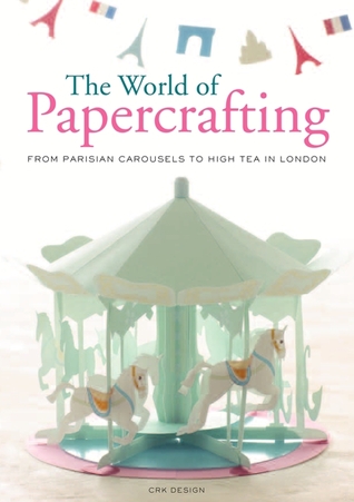 The World of Paper Crafting: From Parisian Carousels to High Tea in London