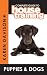 Complete Guide to House Training Puppies and Dogs