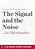 The Signal and the Noise by The 30 Minute Expert Series
