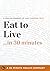 Summary: Eat to Live ...in ...