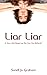 Liar Liar: Is Your Life Bas...