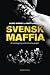 Svensk maffia: En kartläggning av de kriminella gängen