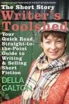 The Short Story Writer's Toolshed - Your Quick Read, Straight... by Della Galton