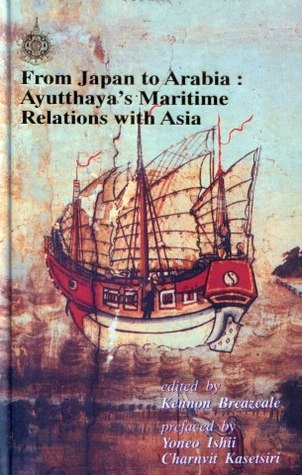 From Japan to Arabia: Ayutthaya's Maritime Relations with Asia (Hardcover)
