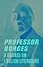 Professor Borges: A Course ...