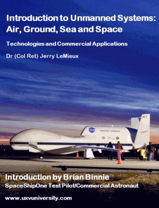 Introduction to Unmanned Systems:Air, Ground, Sea and Space, Technologies and Commercial Applications