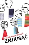 Zniknąć by Petra Soukupová