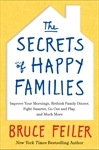 The Secrets of Happy Families: Improve Your Mornings, Rethink Family Dinner, Fight Smarter, Go Out and Play, and Much More