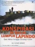 Konspirasi di Balik Lumpur Lapindo : Dari Aktor Hingga Strategi Kotor