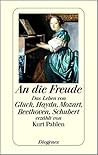 An die Freude : das Leben von Gluck, Haydn, Mozart, Beethoven, Schubert