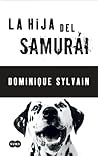 La Hija del Samurái by Dominique Sylvain