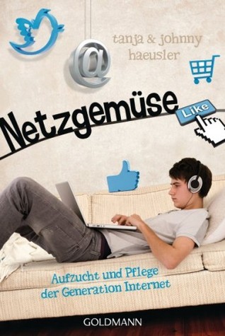 Netzgemüse: Aufzucht und Pflege der Generation Internet (Paperback)