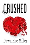 Crushed by Dawn Rae Miller