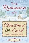 The Romance of a Christmas Card by Kate Douglas Wiggin