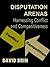 Disputation Arenas: Harnessing Conflict and Competitiveness
