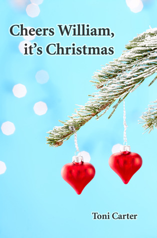 Cheers William It S Christmas By Toni Carter goodreads