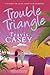 Trouble Triangle (Tyler's Trouble Trilogy, #1)