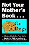 Not Your Mother's Book...On Dogs by Dahlynn McKowen