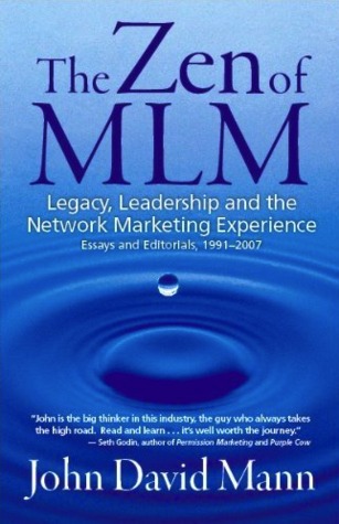 The Zen of MLM Legacy, Leadership and Network Marketing Experience essays and editorials, 1991- 2007