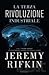 La terza rivoluzione industriale. Come il «potere laterale» sta trasformando l'energia, l'economia e il mondo