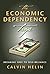 The Economic Dependency Trap by Calvin Helin