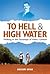 To Hell and High Water: Walking in the Footsteps of Henry Lawson