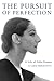The Pursuit of Perfection by Carol Bishop-Gwyn