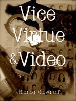 Vice, Virtue & Video (Vice, Virtue, & Video, #1.1)