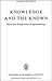 Knowledge and the Known: Historical Perspectives in Epistemology (Synthese Historical Library)