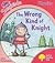 The Wrong Kind Of Knight by Julia Donaldson