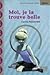 Moi, je la trouve belle by Carina Rozenfeld