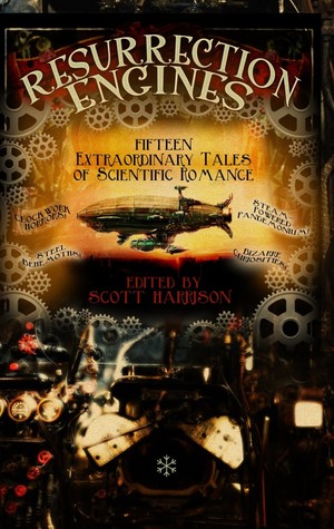 Resurrection Engines: Fifteen Extraordinary Tales of Scientific Romance (Paperback)