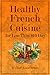 Healthy French Cuisine For ...