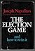 The Election Game and How To Win It