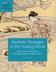 Aesthetic Strategies of the Floating World: Mitate, Yatsushi, and Furyu in Early Modern Japanese Popular Culture