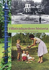 Villaträdgårdens historia : ett 150-årigt perspektiv (Hardcover)