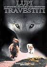 Lupi Travestiti -...