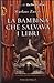 La bambina che salvava i libri by Markus Zusak La bambina che salvava i libri by Markus Zusak