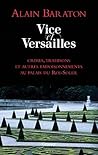 Vice et Versailles by Alain Baraton