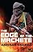 The Edge of the Machete by Abhisar Sharma