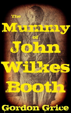 The Mummy of John Wilkes Booth