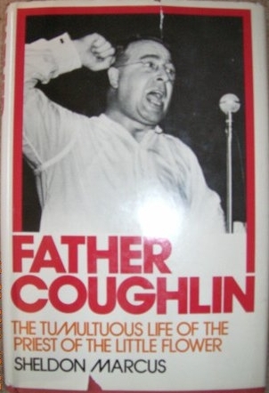 Father Coughlin: The Tumultuous Life of the Priest of the Little Flower (Hardcover)